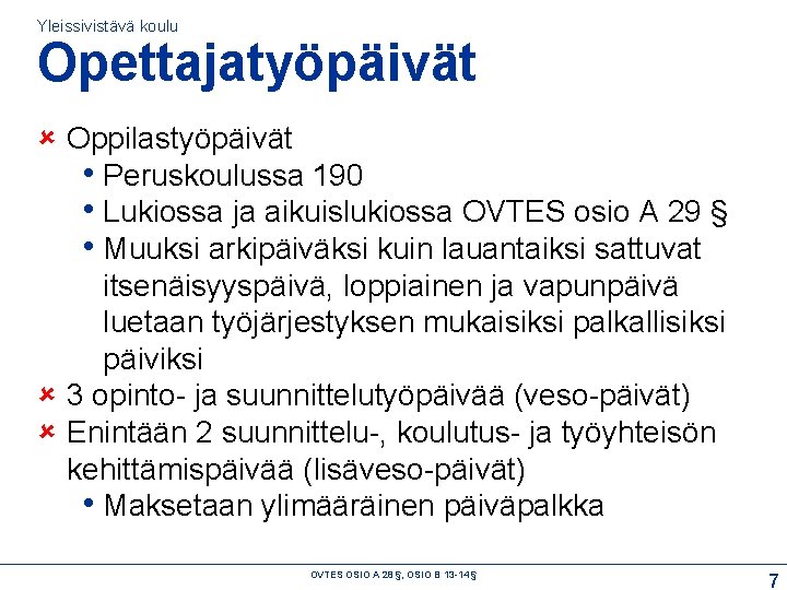 Yleissivistävä koulu Opettajatyöpäivät Oppilastyöpäivät • Peruskoulussa 190 • Lukiossa ja aikuislukiossa OVTES osio A