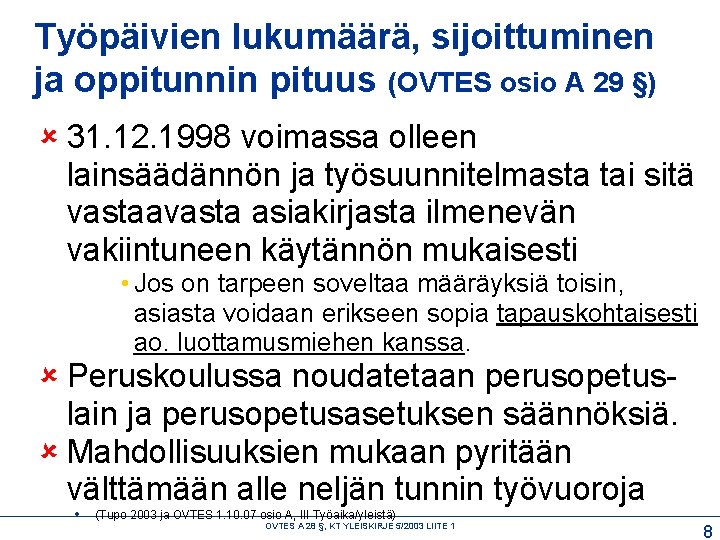 Työpäivien lukumäärä, sijoittuminen ja oppitunnin pituus (OVTES osio A 29 §) 31. 12. 1998