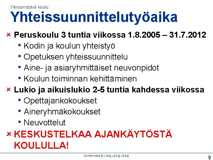 Yleissivistävä koulu Yhteissuunnittelutyöaika Peruskoulu 3 tuntia viikossa 1. 8. 2005 – 31. 7. 2012