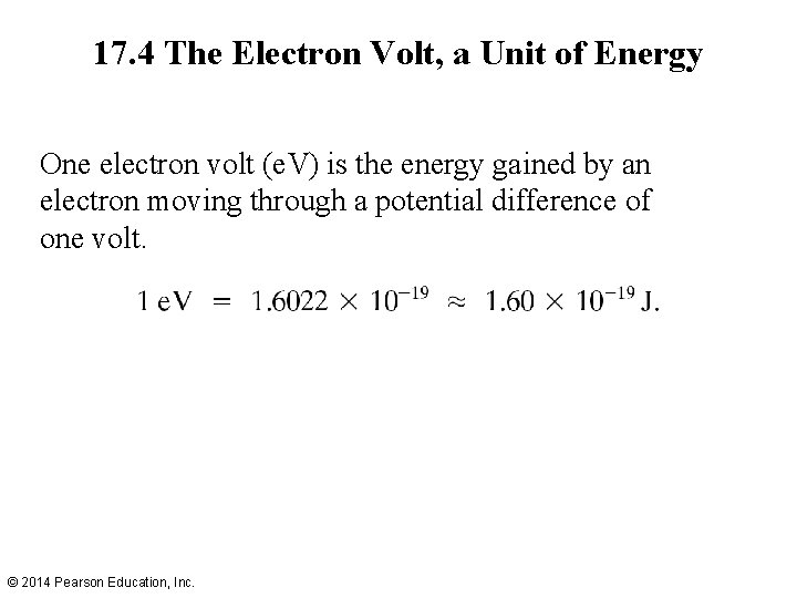 17. 4 The Electron Volt, a Unit of Energy One electron volt (e. V)