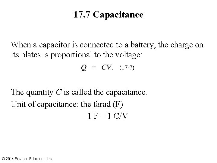 17. 7 Capacitance When a capacitor is connected to a battery, the charge on