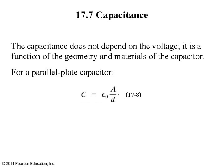 17. 7 Capacitance The capacitance does not depend on the voltage; it is a