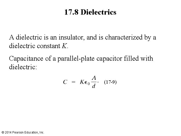 17. 8 Dielectrics A dielectric is an insulator, and is characterized by a dielectric