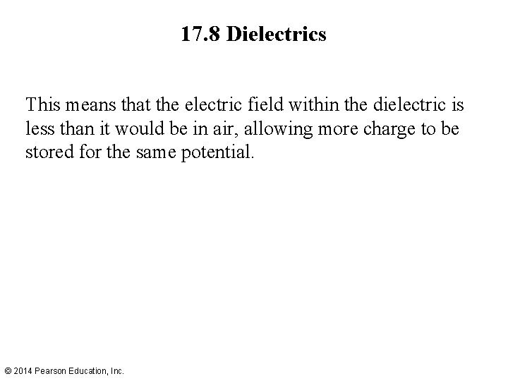 17. 8 Dielectrics This means that the electric field within the dielectric is less