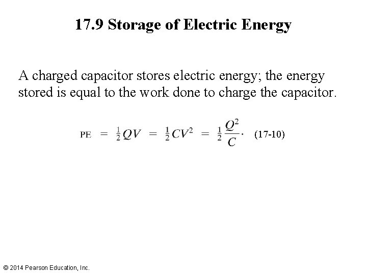 17. 9 Storage of Electric Energy A charged capacitor stores electric energy; the energy