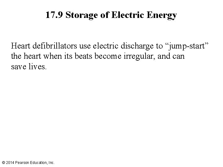 17. 9 Storage of Electric Energy Heart defibrillators use electric discharge to “jump-start” the