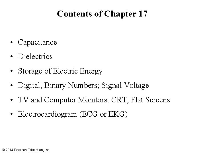 Contents of Chapter 17 • Capacitance • Dielectrics • Storage of Electric Energy •