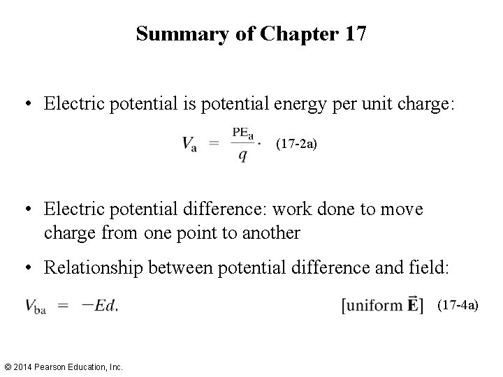 Summary of Chapter 17 • Electric potential is potential energy per unit charge: (17