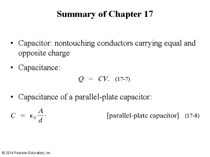 Summary of Chapter 17 • Capacitor: nontouching conductors carrying equal and opposite charge •