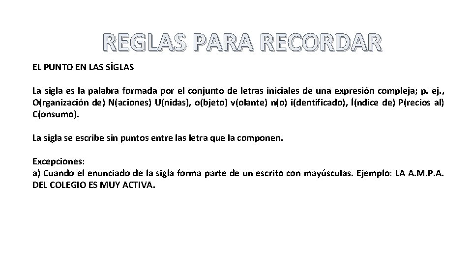 REGLAS PARA RECORDAR EL PUNTO EN LAS SİGLAS La sigla es la palabra formada