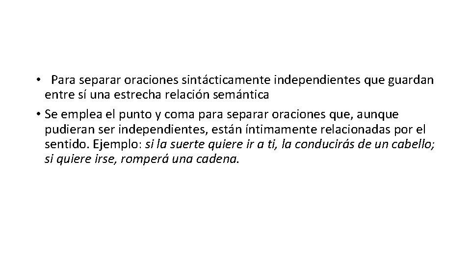  • Para separar oraciones sintácticamente independientes que guardan entre sí una estrecha relación