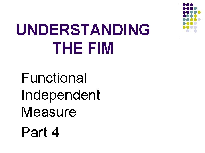 UNDERSTANDING THE FIM Functional Independent Measure Part 4 