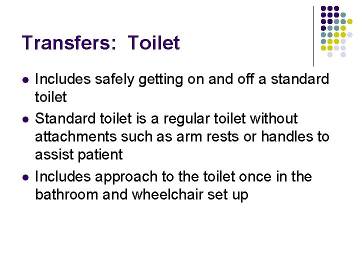 Transfers: Toilet l l l Includes safely getting on and off a standard toilet