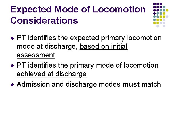Expected Mode of Locomotion Considerations l l l PT identifies the expected primary locomotion