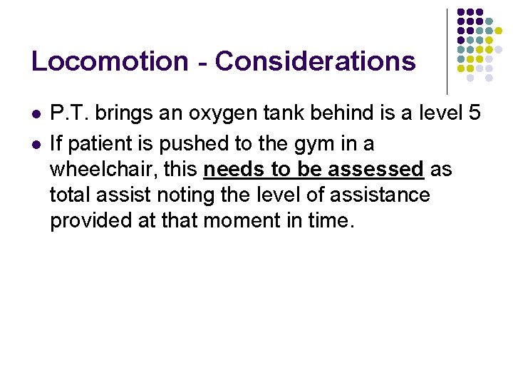 Locomotion - Considerations l l P. T. brings an oxygen tank behind is a