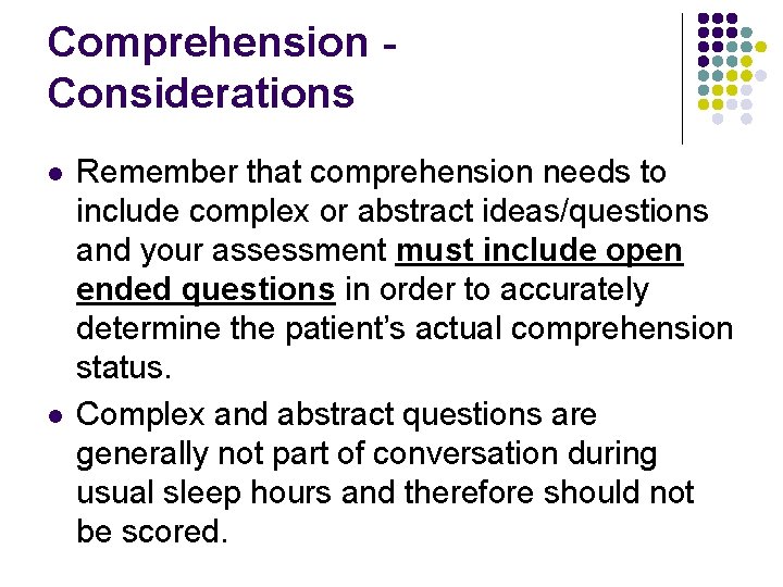 Comprehension Considerations l l Remember that comprehension needs to include complex or abstract ideas/questions