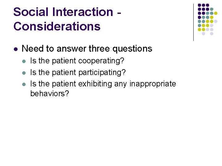 Social Interaction Considerations l Need to answer three questions l l l Is the
