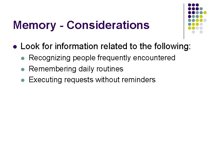 Memory - Considerations l Look for information related to the following: l l l