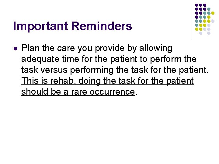 Important Reminders l Plan the care you provide by allowing adequate time for the