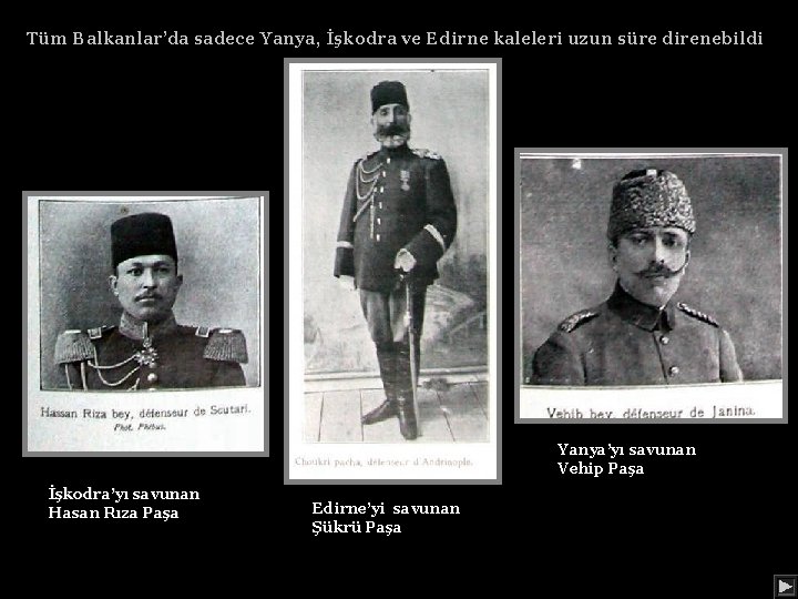 Tüm Balkanlar’da sadece Yanya, İşkodra ve Edirne kaleleri uzun süre direnebildi Yanya’yı savunan Vehip