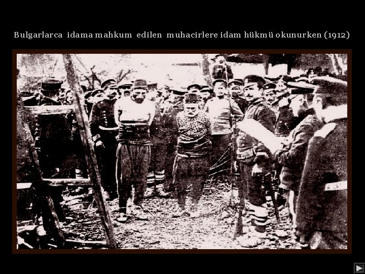 Bulgarlarca idama mahkum edilen muhacirlere idam hükmü okunurken (1912) 