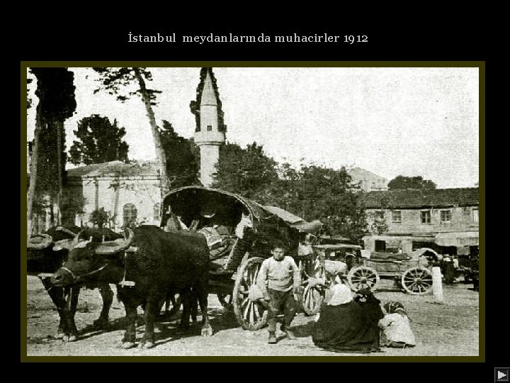 İstanbul meydanlarında muhacirler 1912 