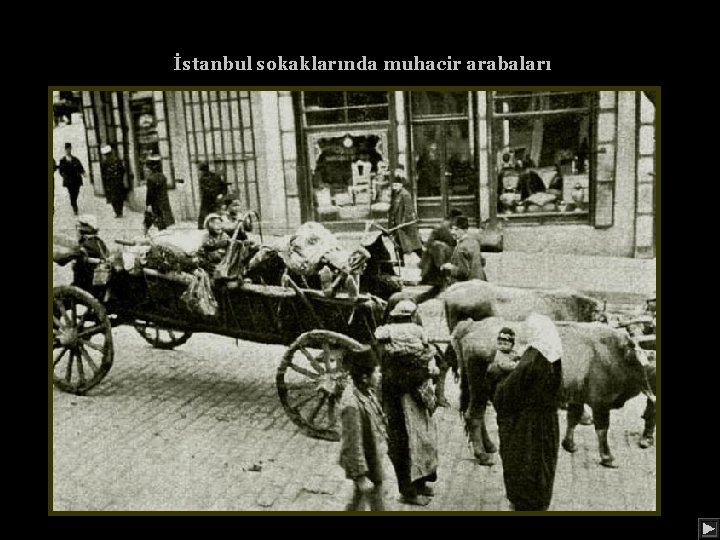 İstanbul sokaklarında muhacir arabaları 