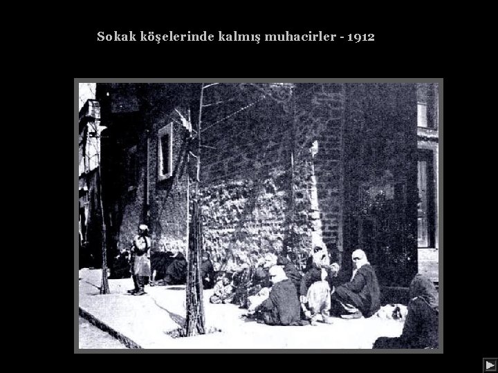 Sokak köşelerinde kalmış muhacirler - 1912 