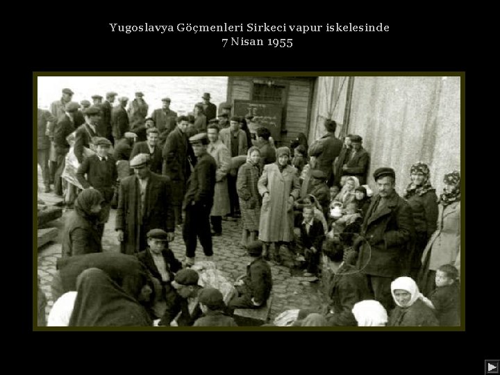 Yugoslavya Göçmenleri Sirkeci vapur iskelesinde 7 Nisan 1955 