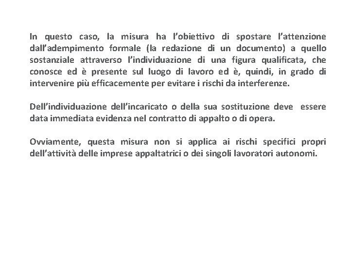 In questo caso, la misura ha l’obiettivo di spostare l’attenzione dall’adempimento formale (la redazione In questo caso, la misura ha l’obiettivo di spostare l’attenzione dall’adempimento formale (la redazione
