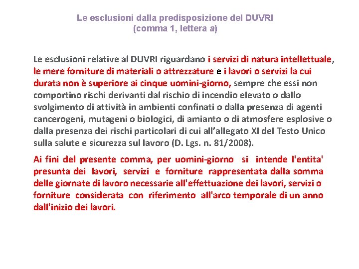 Le esclusioni dalla predisposizione del DUVRI (comma 1, lettera a) Le esclusioni relative al Le esclusioni dalla predisposizione del DUVRI (comma 1, lettera a) Le esclusioni relative al