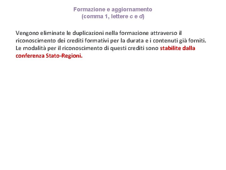 Formazione e aggiornamento (comma 1, lettere c e d) Vengono eliminate le duplicazioni nella Formazione e aggiornamento (comma 1, lettere c e d) Vengono eliminate le duplicazioni nella