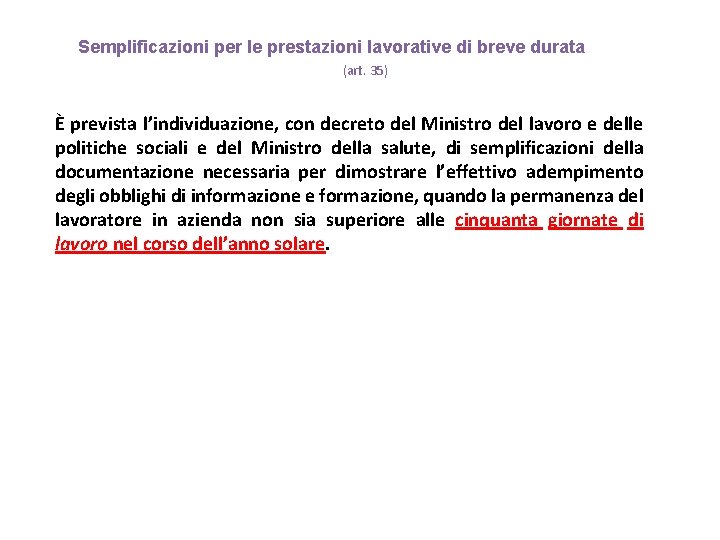 Semplificazioni per le prestazioni lavorative di breve durata (art. 35) È prevista l’individuazione, con Semplificazioni per le prestazioni lavorative di breve durata (art. 35) È prevista l’individuazione, con