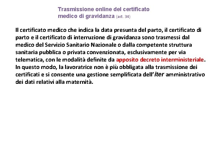 Trasmissione online del certificato medico di gravidanza (art. 34) Il certificato medico che indica Trasmissione online del certificato medico di gravidanza (art. 34) Il certificato medico che indica