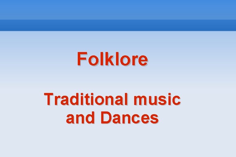 Folklore Traditional music and Dances 