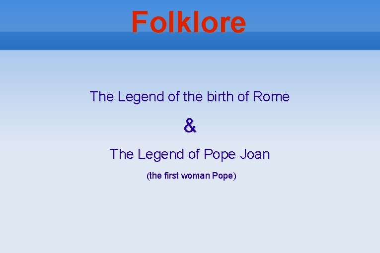 Folklore The Legend of the birth of Rome & The Legend of Pope Joan