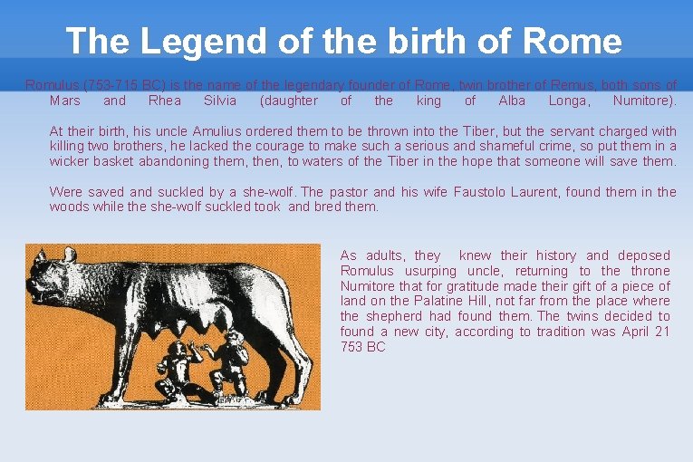 The Legend of the birth of Rome Romulus (753 -715 BC) is the name