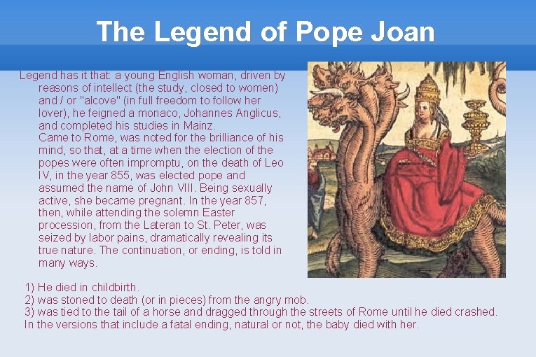 The Legend of Pope Joan Legend has it that: a young English woman, driven