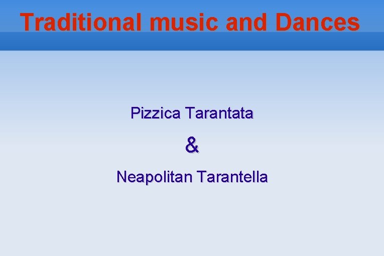 Traditional music and Dances Pizzica Tarantata & Neapolitan Tarantella 