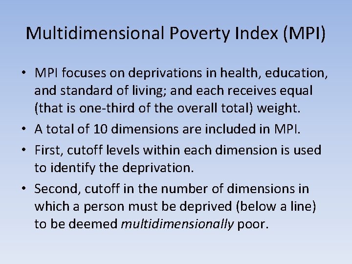 Multidimensional Poverty Index (MPI) • MPI focuses on deprivations in health, education, and standard