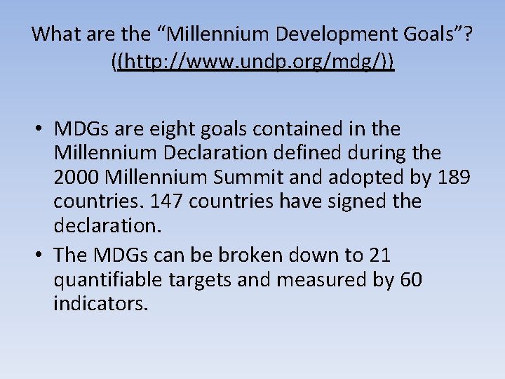 What are the “Millennium Development Goals”? ((http: //www. undp. org/mdg/)) • MDGs are eight