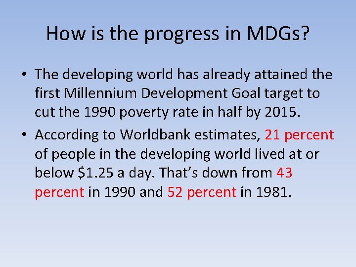 How is the progress in MDGs? • The developing world has already attained the