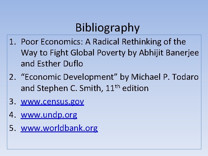 Bibliography 1. Poor Economics: A Radical Rethinking of the Way to Fight Global Poverty