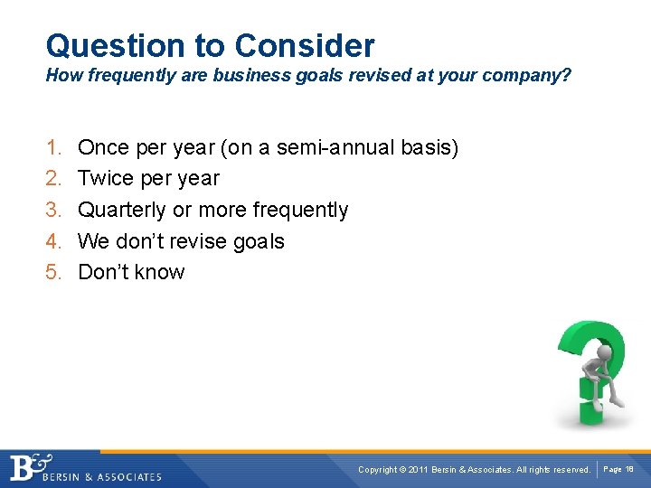 Question to Consider How frequently are business goals revised at your company? 1. 2.