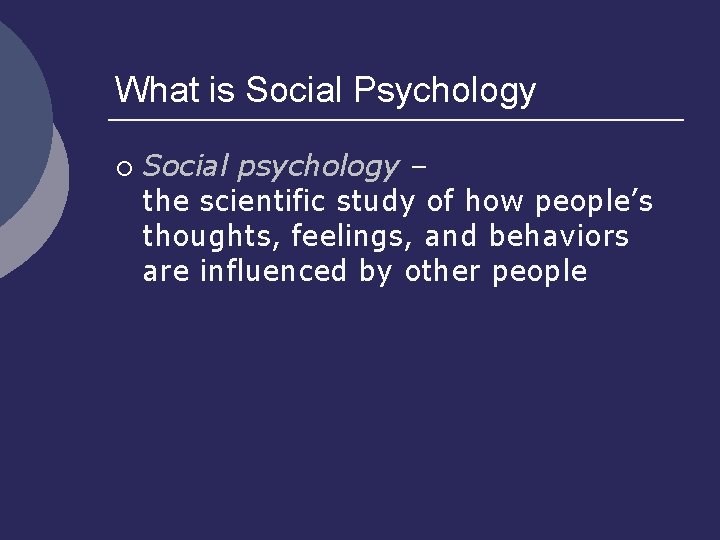 What is Social Psychology ¡ Social psychology – the scientific study of how people’s