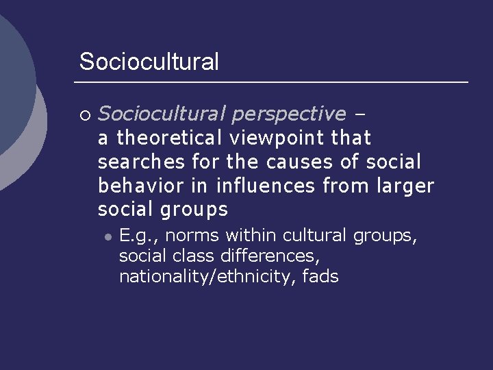 Sociocultural ¡ Sociocultural perspective – a theoretical viewpoint that searches for the causes of