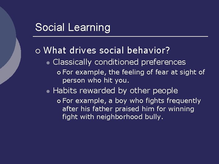 Social Learning ¡ What drives social behavior? l Classically conditioned preferences ¡ l For