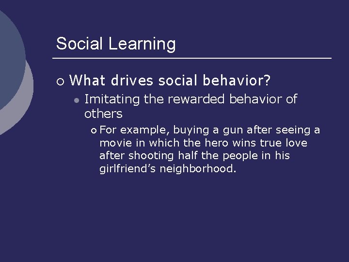 Social Learning ¡ What drives social behavior? l Imitating the rewarded behavior of others