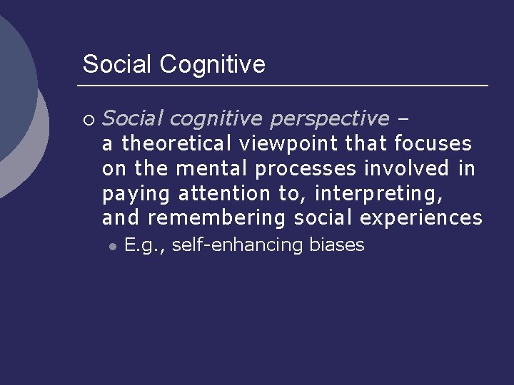 Social Cognitive ¡ Social cognitive perspective – a theoretical viewpoint that focuses on the