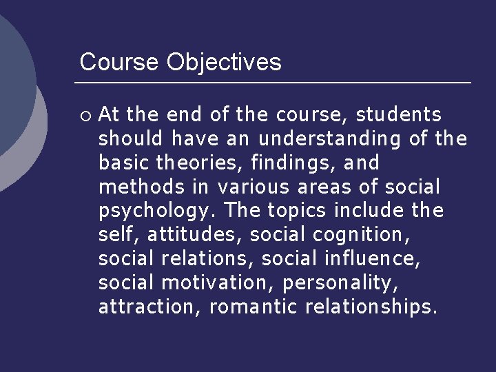 Course Objectives ¡ At the end of the course, students should have an understanding